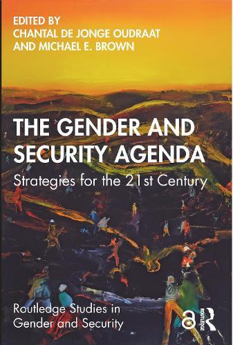 The Gender and Security Agenda: Strategies for the 21st Century