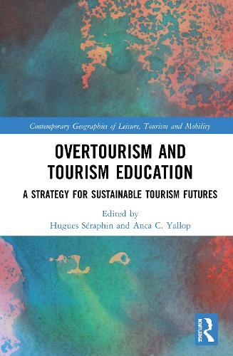 Overtourism and Tourism Education: A Strategy for Sustainable Tourism Futures