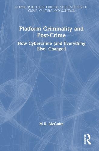 Platform Criminality and Post-Crime: How Cybercrime (and Everything Else) Changed
