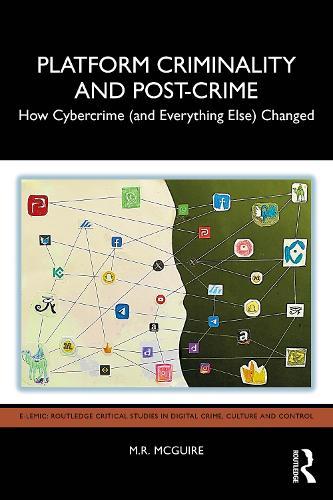 Platform Criminality and Post-Crime: How Cybercrime (and Everything Else) Changed