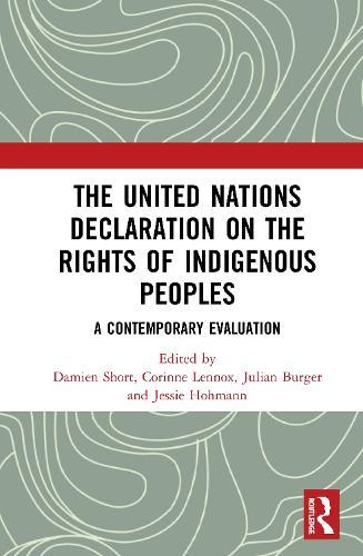 The United Nations Declaration on the Rights of Indigenous Peoples: A Contemporary Evaluation