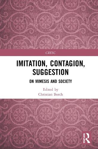 Imitation, Contagion, Suggestion: On Mimesis and Society