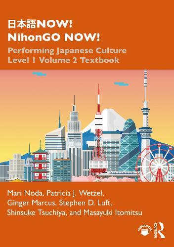 日本語NOW! NihonGO NOW!: Performing Japanese Culture – Level 1 Volume 2 Textbook