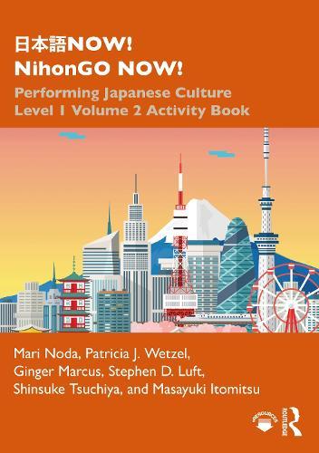 日本語NOW! NihonGO NOW!: Performing Japanese Culture – Level 1 Volume 2 Activity Book
