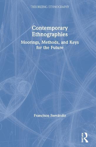 Contemporary Ethnographies: Moorings, Methods, and Keys for the Future