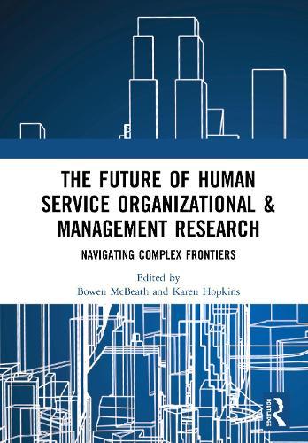The Future of Human Service Organizational & Management Research: Navigating Complex Frontiers
