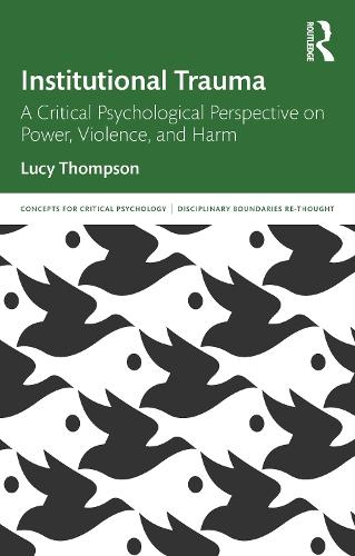 Institutional Trauma: A Critical Psychological Perspective on Power, Violence, and Harm