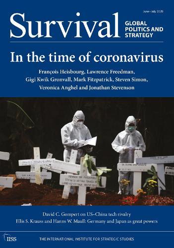 Survival: Global Politics and Strategy June-July 2020: In the Time of Coronavirus