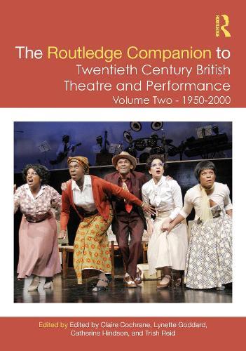 The Routledge Companion to Twentieth Century British Theatre and Performance: Volume Two: 1950–2000