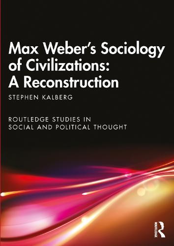 Max Weber's Sociology of Civilizations: A Reconstruction