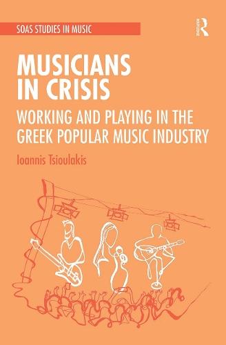 Musicians in Crisis: Working and Playing in the Greek Popular Music Industry