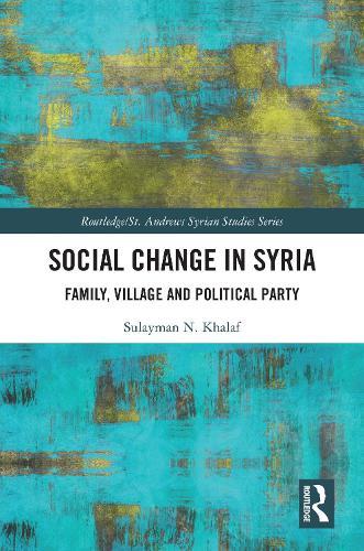 Social Change in Syria: Family, Village and Political Party