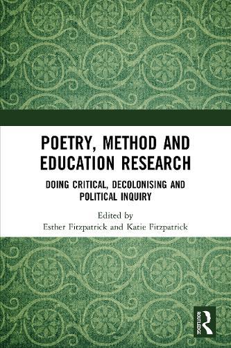 Poetry, Method and Education Research: Doing Critical, Decolonising and Political Inquiry