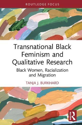 Transnational Black Feminism and Qualitative Research: Black Women, Racialization and Migration