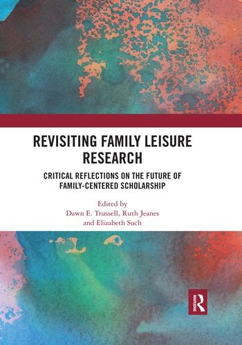 Revisiting Family Leisure Research: Critical Reflections on the Future of Family-Centered Scholarship