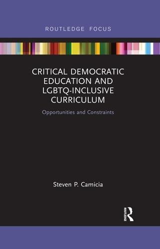 Critical Democratic Education and LGBTQ-Inclusive Curriculum: Opportunities and Constraints