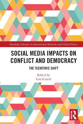 Social Media Impacts on Conflict and Democracy: The Techtonic Shift
