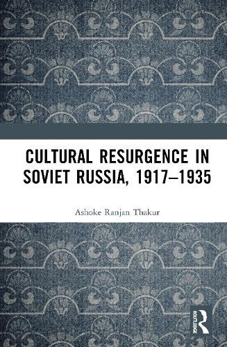 Cultural Resurgence in Soviet Russia, 1917–1935