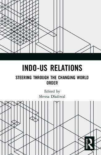 Indo-US Relations: Steering through the Changing World Order
