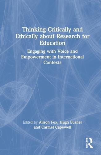 Thinking Critically and Ethically about Research for Education: Engaging with Voice and Empowerment in International Contexts