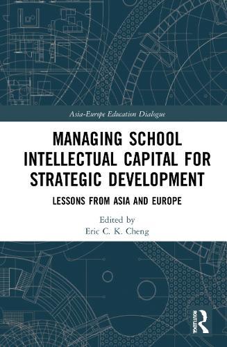 Managing School Intellectual Capital for Strategic Development: Lessons from Asia and Europe