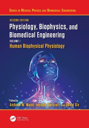 Physiology, Biophysics, and Biomedical Engineering, Volume I: Human Biophysical Physiology