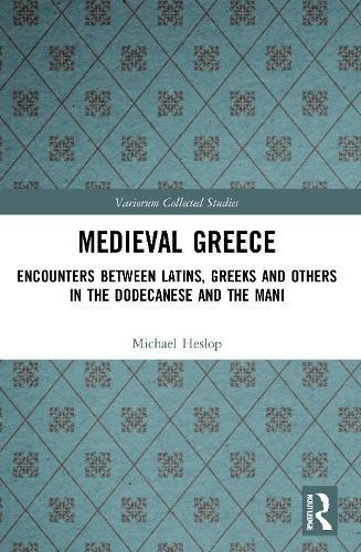 Medieval Greece: Encounters Between Latins, Greeks and Others in the Dodecanese and the Mani