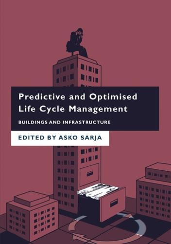 Predictive and Optimised Life Cycle Management: Buildings and Infrastructure