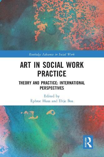 Art in Social Work Practice: Theory and Practice: International Perspectives