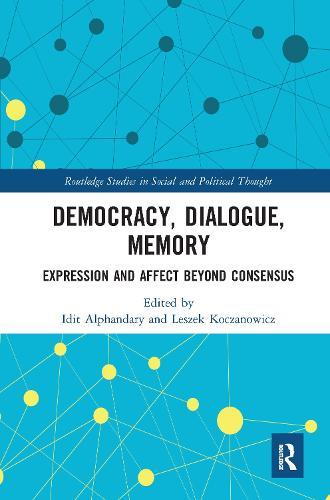 Democracy, Dialogue, Memory: Expression and Affect Beyond Consensus