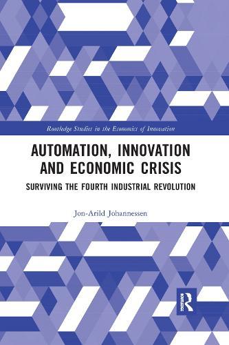 Automation, Innovation and Economic Crisis: Surviving the Fourth Industrial Revolution