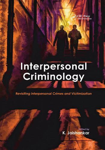 Interpersonal Criminology: Revisiting Interpersonal Crimes and Victimization