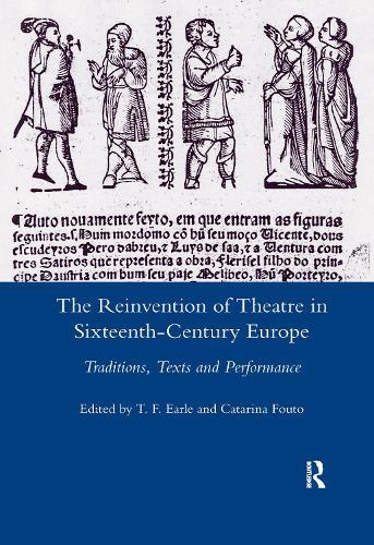The Reinvention of Theatre in Sixteenth-century Europe: Traditions, Texts and Performance