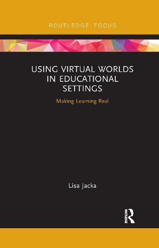 Using Virtual Worlds in Educational Settings: Making Learning Real