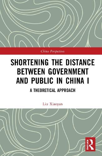 Shortening the Distance between Government and Public in China I: A Theoretical Approach