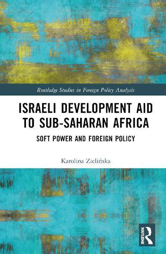 Israeli Development Aid to Sub-Saharan Africa: Soft Power and Foreign Policy