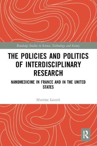 The Policies and Politics of Interdisciplinary Research: Nanomedicine in France and in the United States