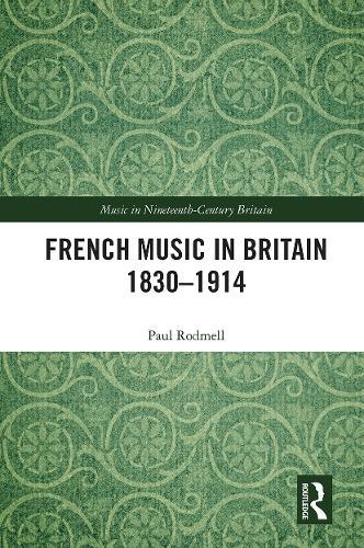 French Music in Britain 1830–1914