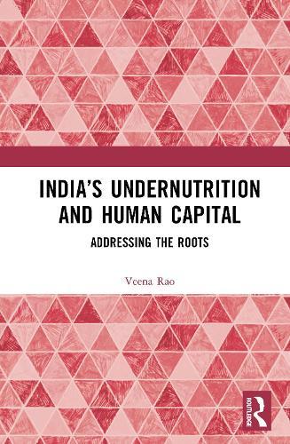 India’s Undernutrition and Human Capital: Addressing the Roots