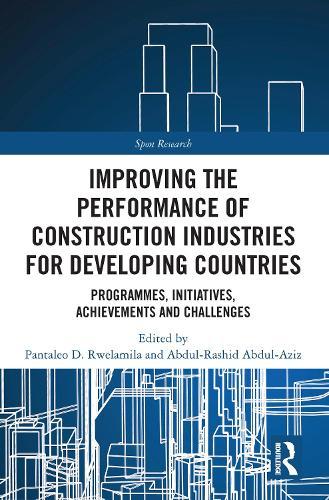 Improving the Performance of Construction Industries for Developing Countries: Programmes, Initiatives, Achievements and Challenges