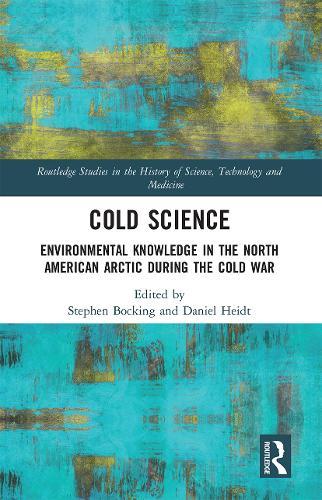 Cold Science: Environmental Knowledge in the North American Arctic during the Cold War
