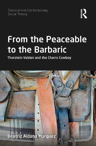 From the Peaceable to the Barbaric: Thorstein Veblen and the Charro Cowboy