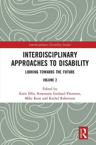 Interdisciplinary Approaches to Disability: Looking Towards the Future: Volume 2
