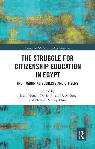 The Struggle for Citizenship Education in Egypt: (Re)Imagining Subjects and Citizens