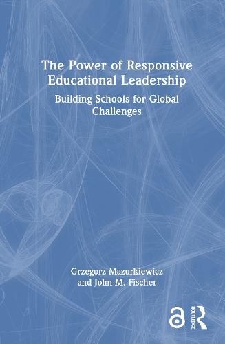 The Power of Responsive Educational Leadership: Building Schools for Global Challenges
