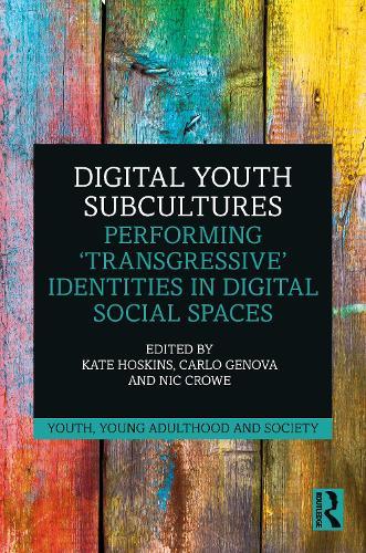 Digital Youth Subcultures: Performing ‘Transgressive’ Identities in Digital Social Spaces