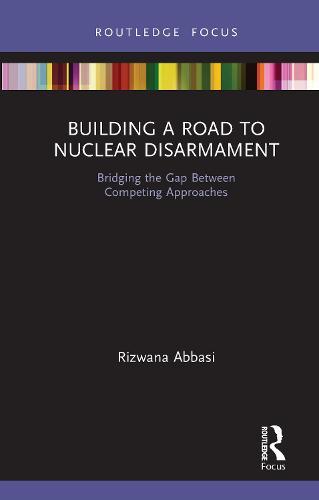 Building a Road to Nuclear Disarmament: Bridging the Gap Between Competing Approaches