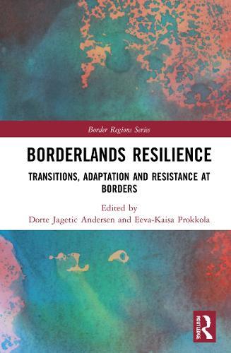 Borderlands Resilience: Transitions, Adaptation and Resistance at Borders