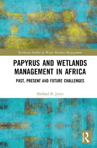 Papyrus and Wetlands Management in Africa: Past, Present and Future Challenges