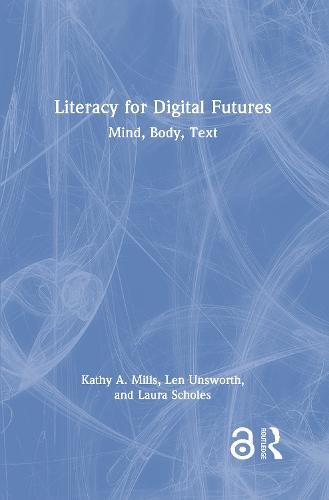 Literacy for Digital Futures: Mind, Body, Text